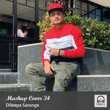 Mashup Cover 34 by Dileepa Saranga – Sinhala song cover